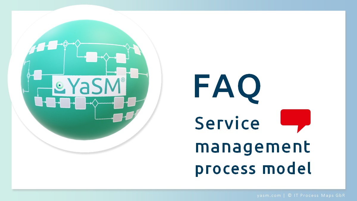 FAQ: Questions and anwers about the service management process model.