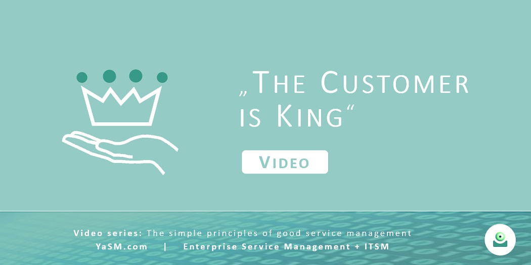 Video: The customer is king. Managing customer relationships based on the YaSM framework. - Series: Good service management, part 1.