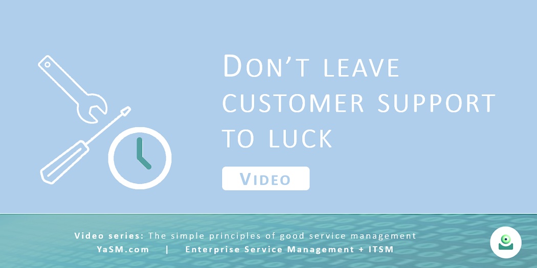 Video: Don't leave customer support to luck. Managing incidents and service requests based on the YaSM framework. - Series: Good service management, part 4.