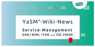 YaSM-News: Die wichtigsten Beiträge, Neuerungen und Updates zum Service-Management-Wiki und zum YaSM-Prozessmodell. Videos und Neuigkeiten zum Service-Management: Enterprise-Service-Management (ESM / BSM), IT-Service-Management (ITSM) und ISO 20000.